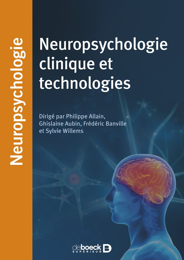 Neuropsychologie clinique et technologies - Philippe Allain, Ghislaine Aubin, Frédéric Banville, Sylvie Willems - De Boeck Supérieur