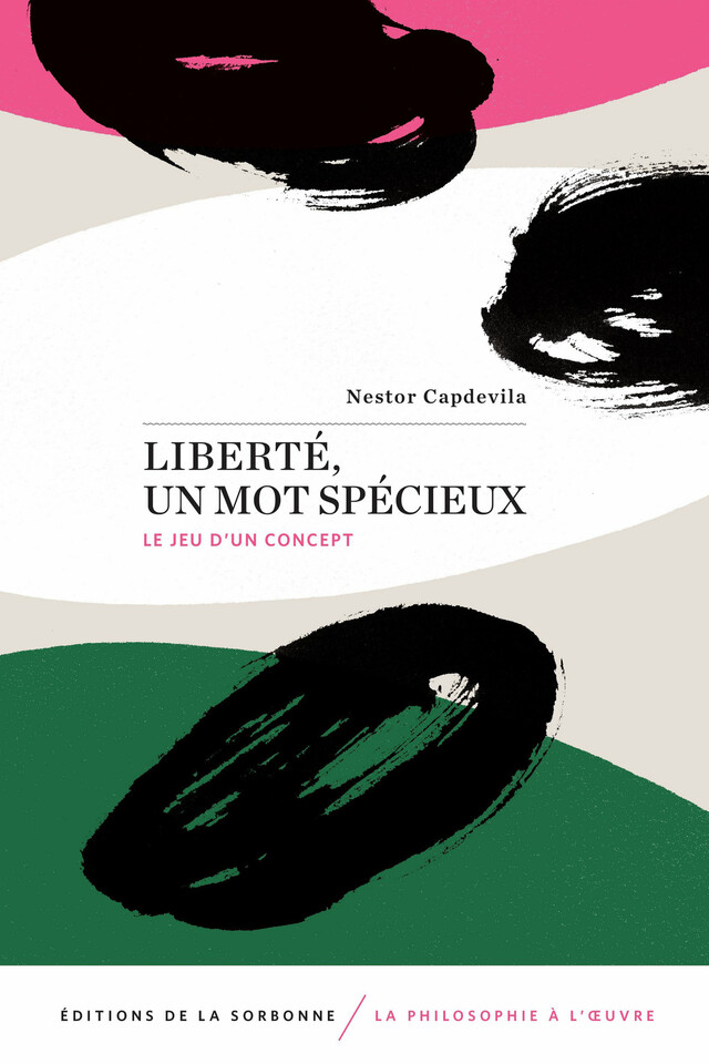 Liberté, un mot spécieux - Nestor Capdevila - Éditions de la Sorbonne