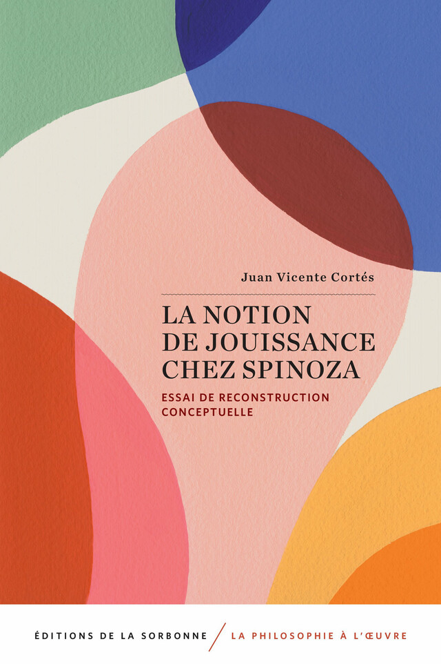 La notion de jouissance chez Spinoza - Juan Vicente Cortés - Éditions de la Sorbonne