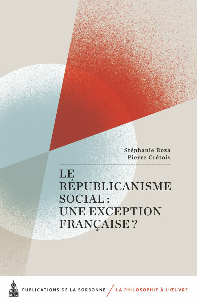 Le Républicanisme social : une exception française ? -  - Éditions de la Sorbonne