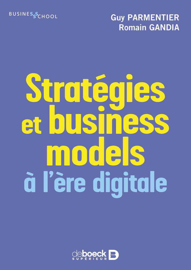Stratégies et business models à l’ère digitale - Guy Parmentier, Romain Gandia - De Boeck Supérieur
