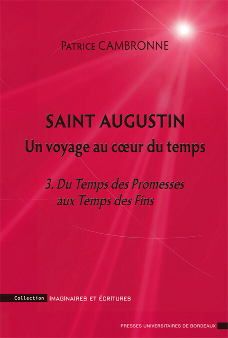Saint Augustin. Un voyage au coeur du temps - Patrice Cambronne - Presses universitaires de Bordeaux