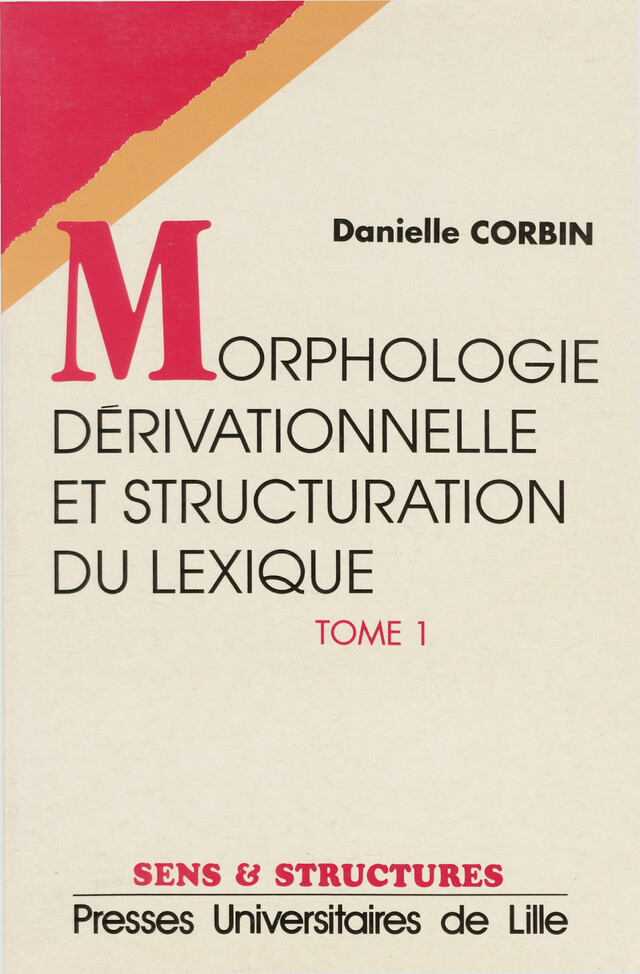 Morphologie dérivationnelle et structuration du lexique (Tomes I et II) - Danielle Corbin - Presses Universitaires du Septentrion