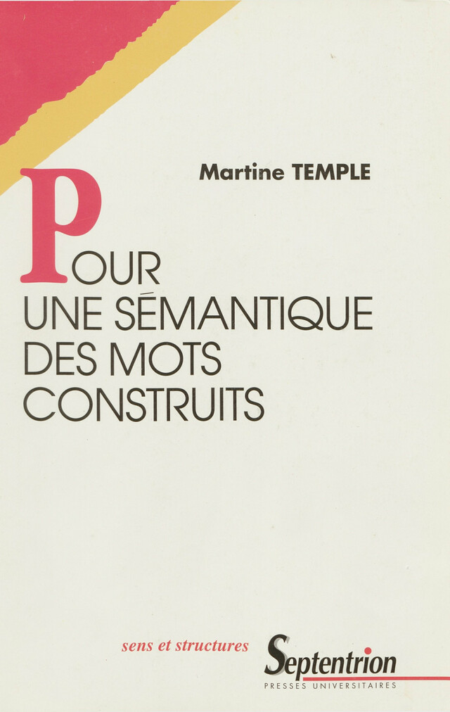 Pour une sémantique des mots construits - Martine Temple - Presses Universitaires du Septentrion