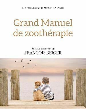 Grand manuel de zoothérapie - François Beiger - Dunod