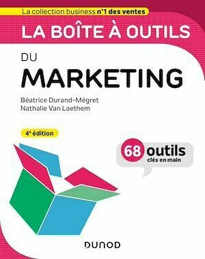 La boîte à outils du Marketing - 4e éd. - Nathalie Van Laethem, Béatrice Durand-Mégret - Dunod