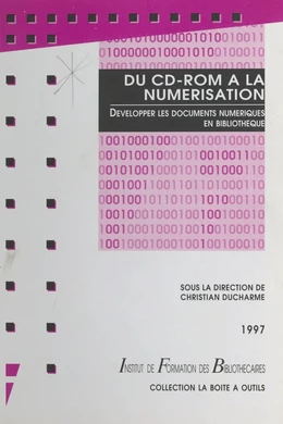 Du CD-ROM à la numérisation : développer les documents numériques en bibliothèque