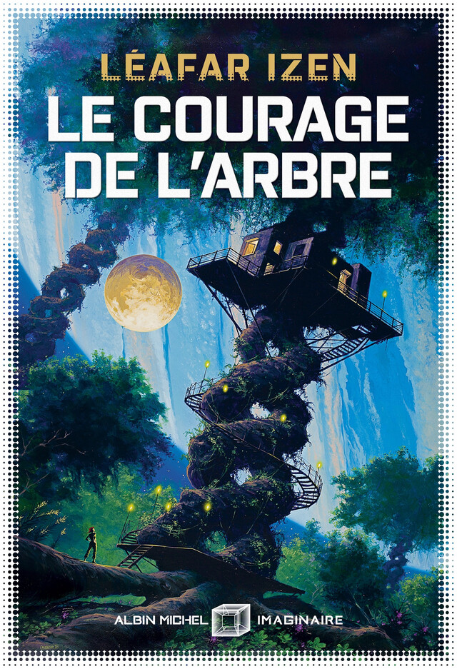 Le Courage de l'arbre - Léafar Izen - Albin Michel