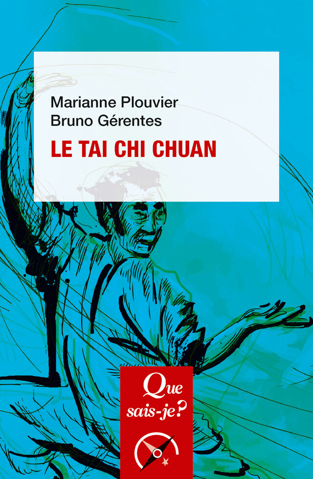 Le Tai chi chuan - Bruno Gérentes, Marianne Plouvier - Que sais-je ?