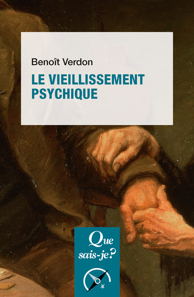 Le Vieillissement psychique - Benoît Verdon - Que sais-je ?