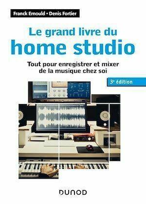 Le grand livre du home studio - 3e éd. - Franck Ernould, Denis Fortier - Dunod