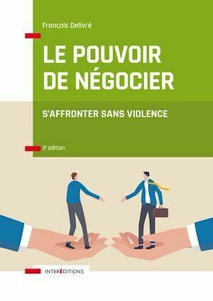 Le pouvoir de négocier - 3e éd. - François Delivré - InterEditions
