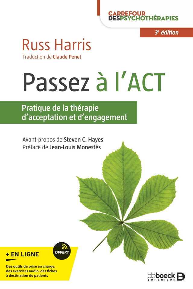 Passez à l'ACT : Pratique de la thérapie d'acceptation et d'engagement - Russ Harris, Steven C. Hayes - De Boeck Supérieur