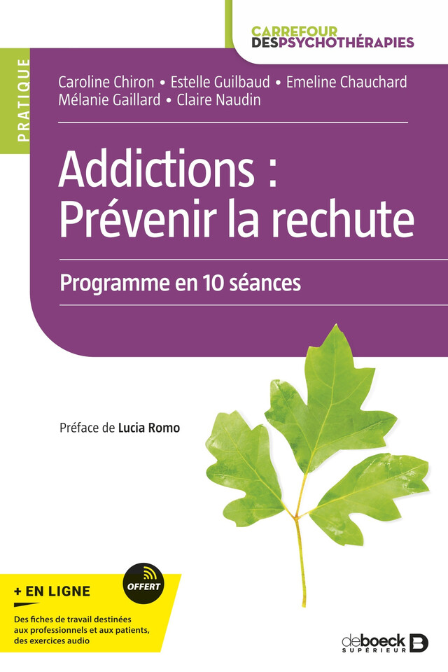 Addictions : Prévenir la rechute - Caroline Chiron, Lucia Naudin,  Romo, Estelle Guilbaud, Emeline Chauchard, Mélanie Gaillard, Claire Naudin - De Boeck Supérieur