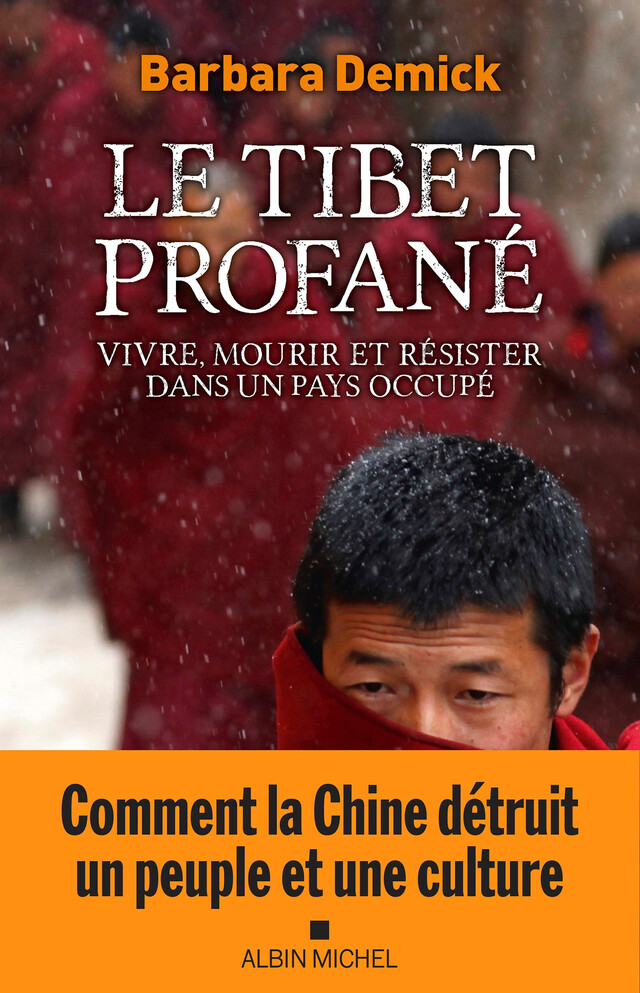 Le Tibet profané - Barbara Demick - Albin Michel