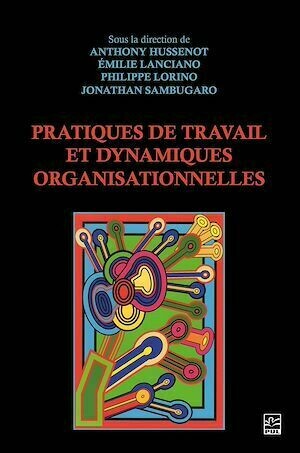 Pratiques de travail et dynamiques organisationnelles - Collectif Collectif - Presses de l'Université Laval