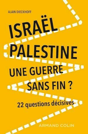 Israël-Palestine : une guerre sans fin? - 2e éd. - Alain Dieckhoff - Armand Colin