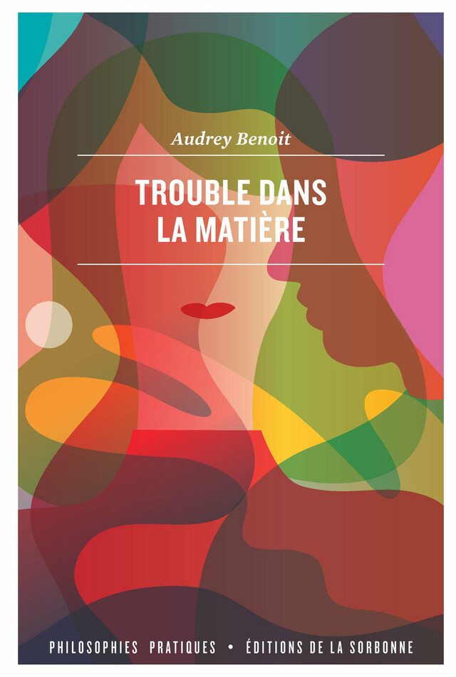 Trouble dans la matière - Audrey Benoit - Éditions de la Sorbonne