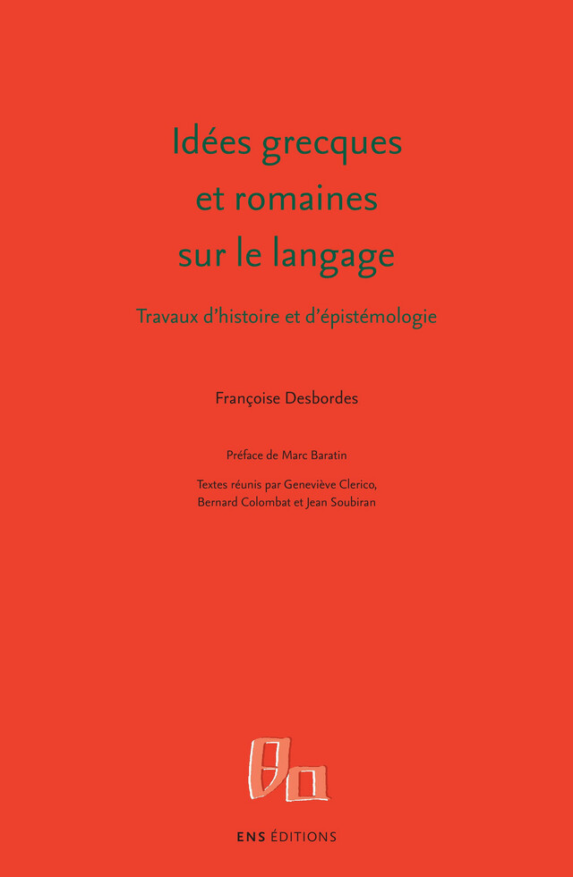 Idées grecques et romaines sur le langage - Françoise Desbordes - ENS Éditions