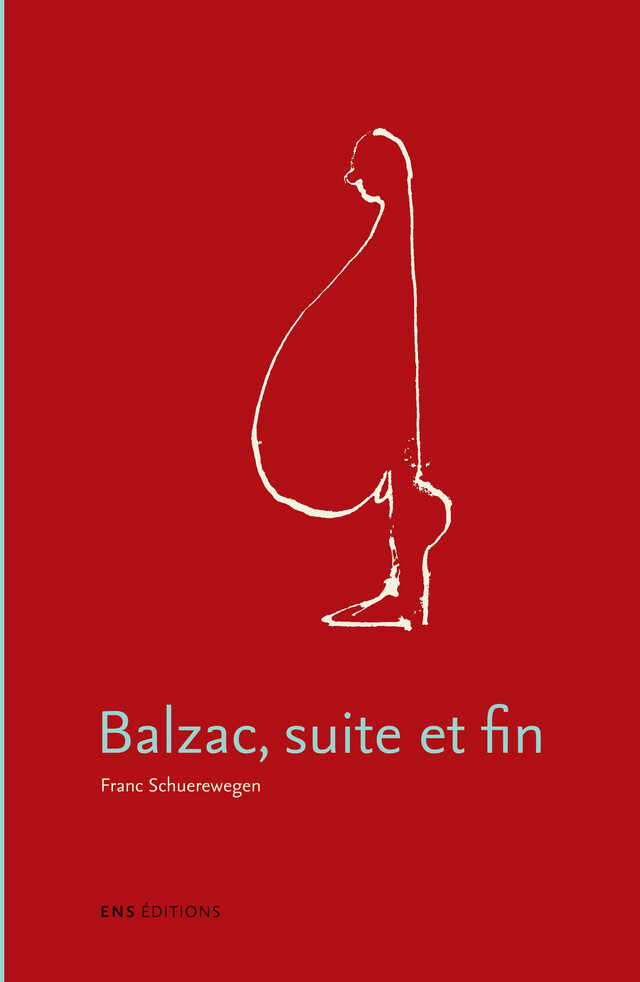 Balzac, suite et fin - Franc Schuerewegen - ENS Éditions