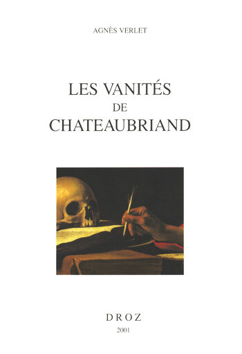 Les Vanités de Chateaubriand - Agnès Verlet - Librairie Droz