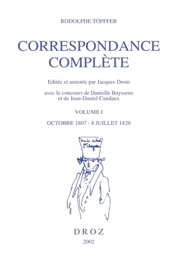 Correspondance complète. Volume I, Octobre 1807- 8 juillet 1820