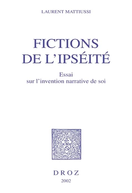 Fictions de l’ipséité : essai sur l’invention narrative de soi (Beckett, Hesse, Kafka, Musil, Proust, Woolf)