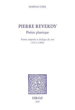 Pierre Reverdy, poésie plastique : formes composées et dialogue des arts, 1913-1960