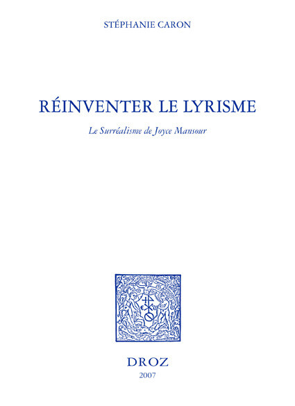 Réinventer le lyrisme : le surréalisme de Joyce Mansour - Stéphanie Caron - Librairie Droz
