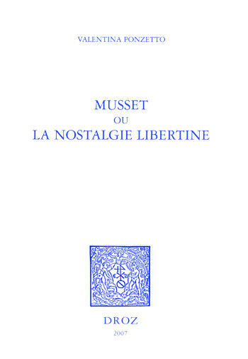 Musset ou la nostalgie libertine - Valentina Ponzetto - Librairie Droz