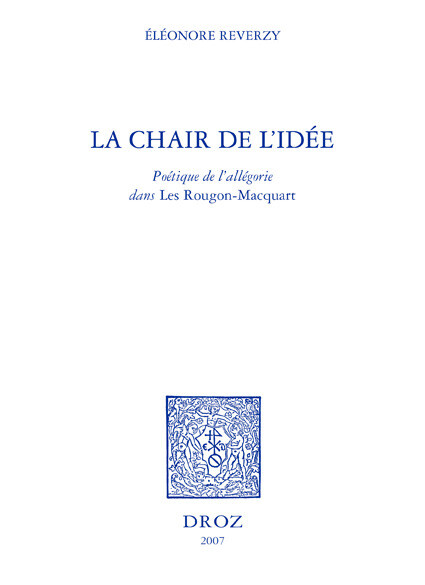 La Chair de l'idée : poétique de l'allégorie dans les "Rougon-Macquart" - Éléonore Reverzy - Librairie Droz
