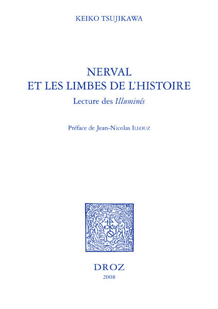 Nerval et les limbes de l'histoire : lecture des "Illuminés" - Keiko Tsujikawa - Librairie Droz