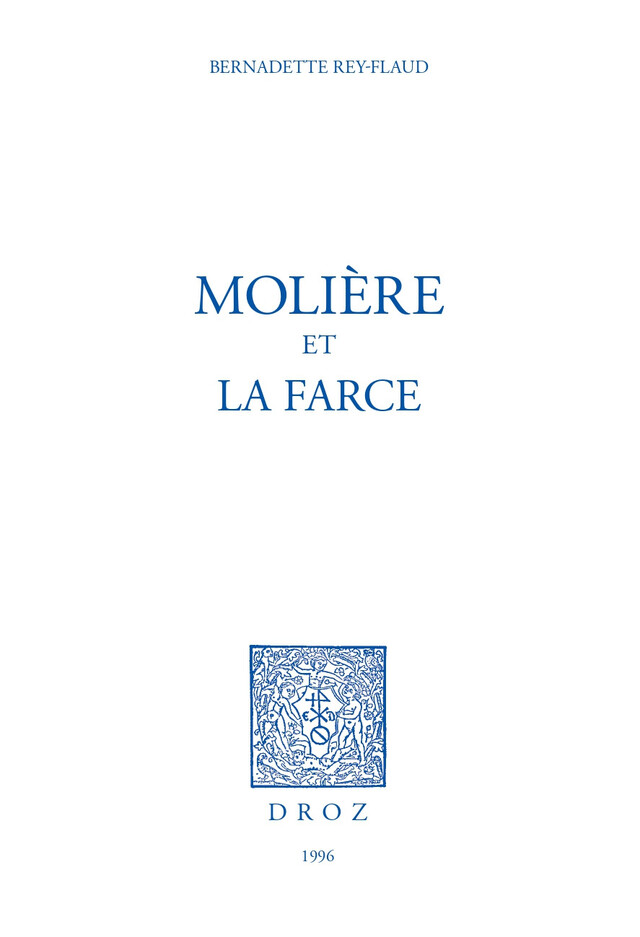 Molière et la Farce - Bernadette Rey-Flaud - Librairie Droz