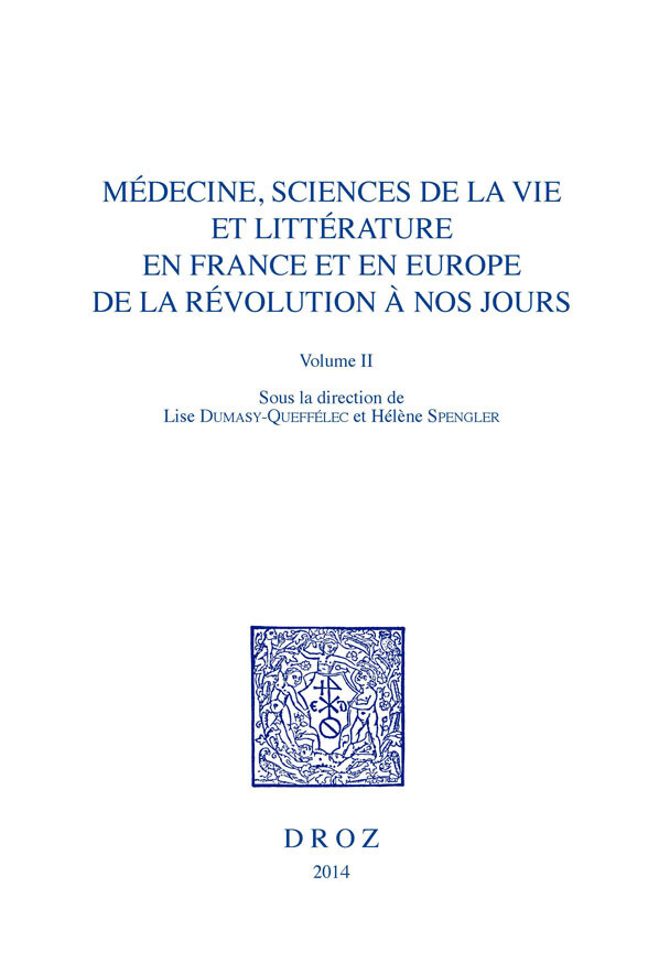 Médecine, Sciences de la vie et Littérature en France et en Europe, de la Révolution à nos jours. Volume II -  - Librairie Droz