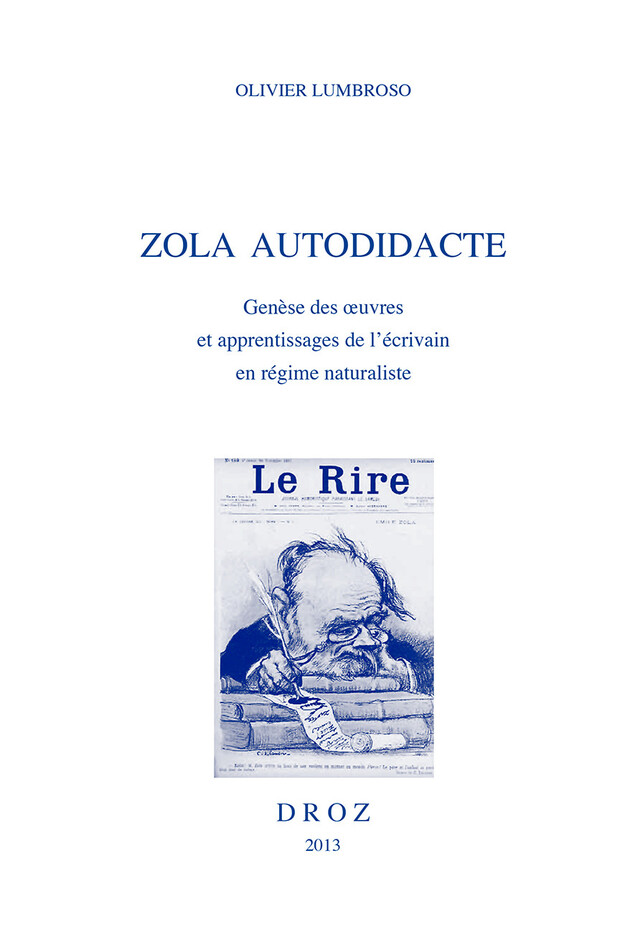 Zola autodidacte. Genèse des oeuvres et apprentissages de l’écrivain en régime naturaliste - Olivier Lumbroso - Librairie Droz