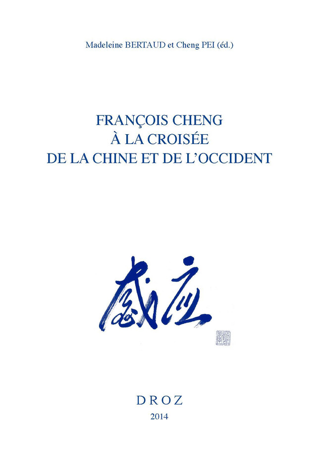 François Cheng à la croisée de la Chine et de l'Occident -  - Librairie Droz