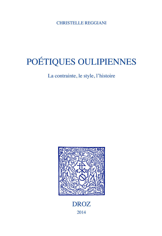 Poétiques oulipiennes - Christelle Reggiani - Librairie Droz