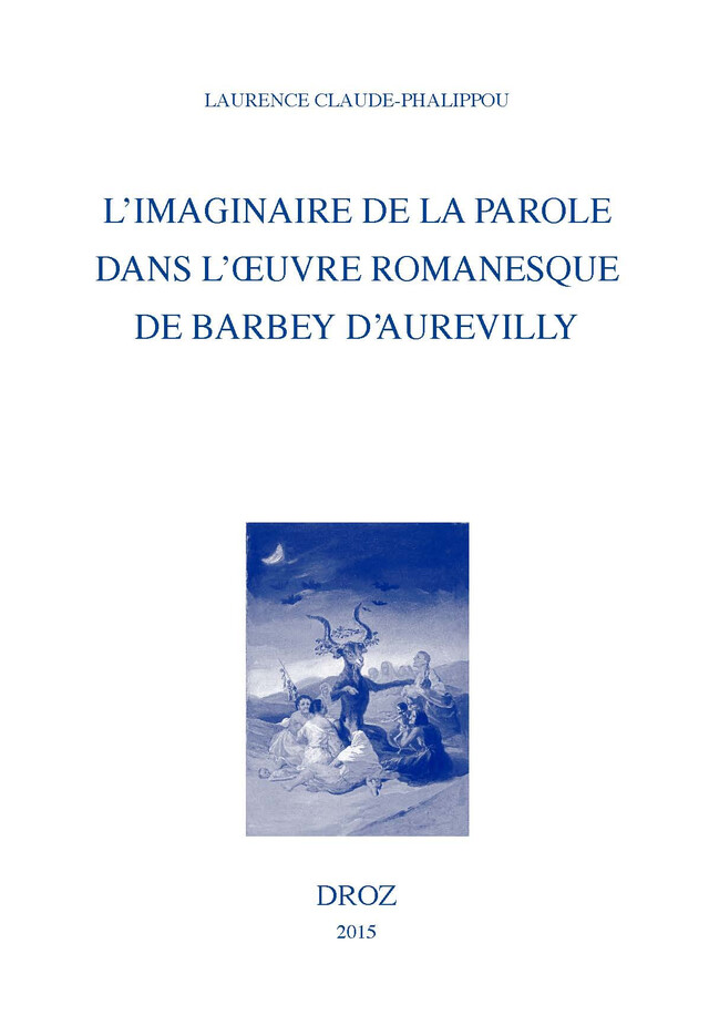 L'imaginaire de la parole dans l'œuvre romanesque de Barbey d'Aurevilly - Laurence Claude-Phalippou - Librairie Droz