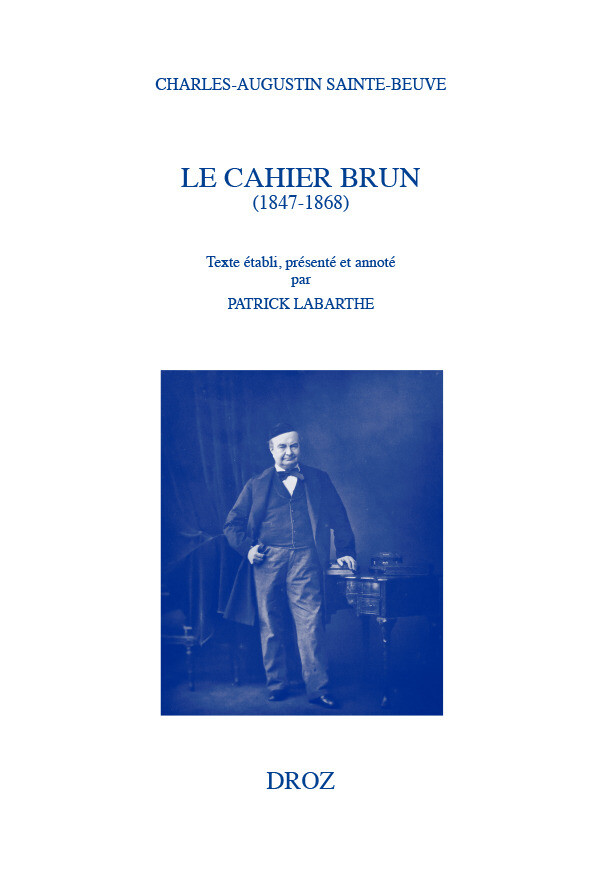 Le Cahier brun (1847-1868) - Charles-Augustin Sainte-Beuve, Bénédicte Elie - Librairie Droz