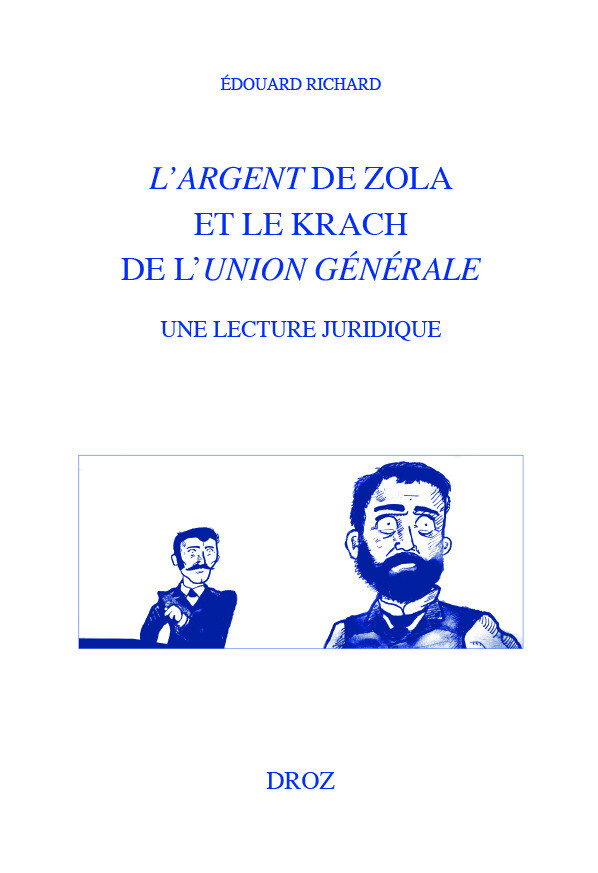 L'argent de Zola et le krach de l'Union générale. Une lecture juridique - Edouard Richard - Librairie Droz