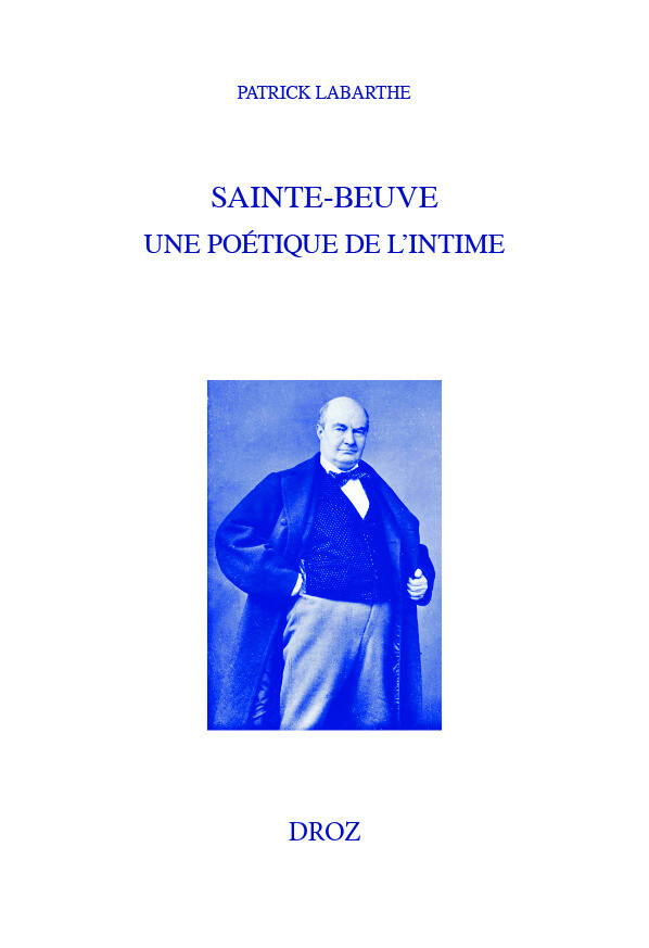 Sainte-Beuve, une poétique de l'intime - Patrick Labarthe - Librairie Droz