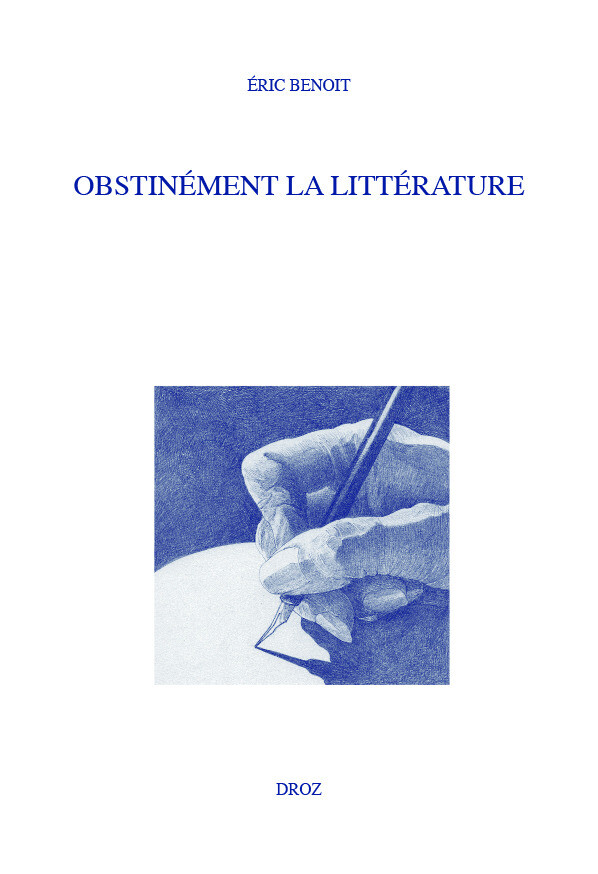 Obstinément la littérature - Éric Benoît - Librairie Droz