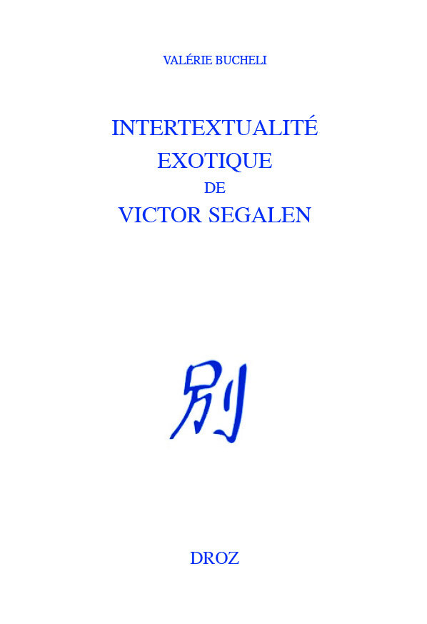 Intertextualité exotique de Victor Segalen - Valérie Bucheli - Librairie Droz