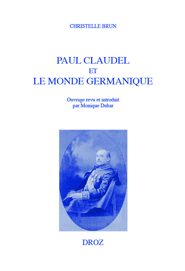 Paul Claudel et le monde germanique - Christelle Brun - Librairie Droz
