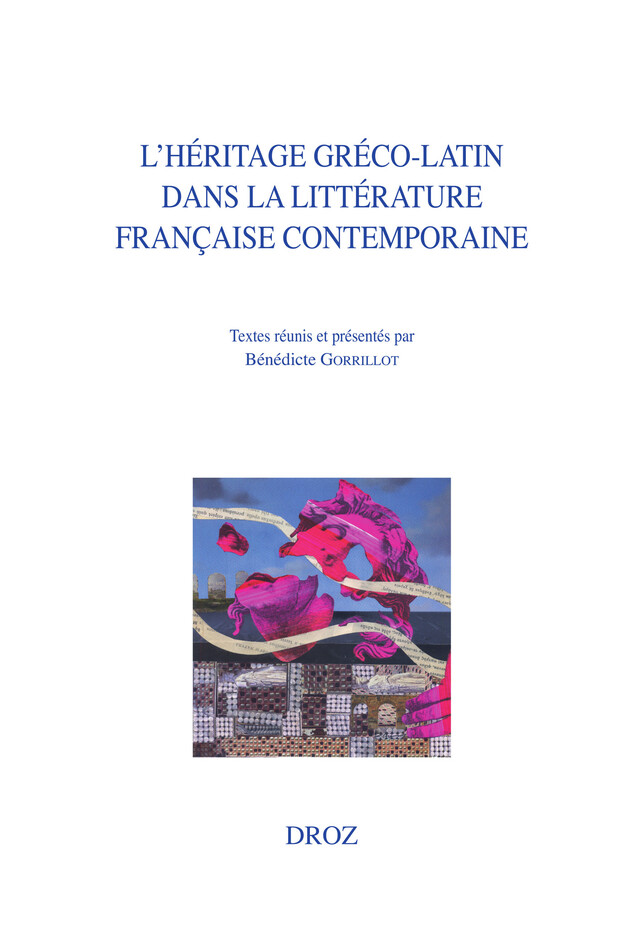 L'héritage gréco-latin dans la littérature française contemporaine -  - Librairie Droz