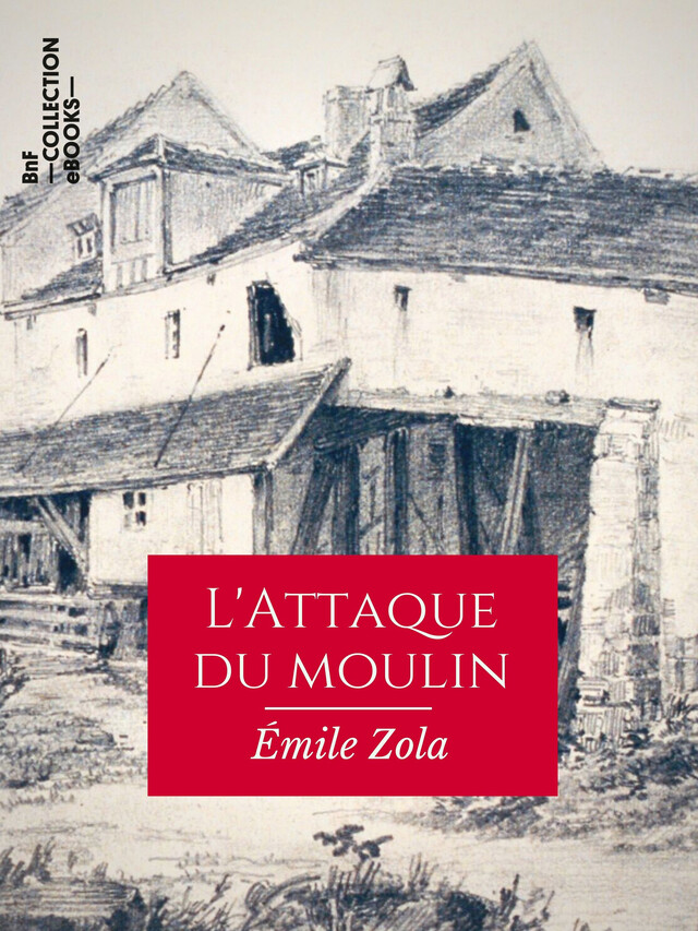 L'Attaque du moulin - Emile Zola - BnF collection ebooks