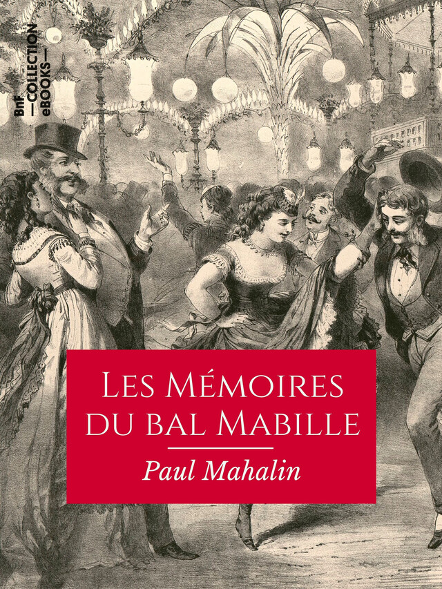 Les Mémoires du bal Mabille - Paul Mahalin - BnF collection ebooks