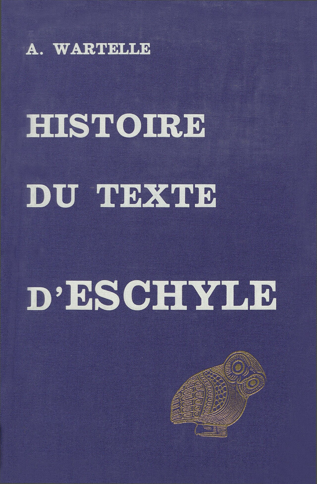 Histoire du texte d’Eschyle - André Wartelle - Les Belles Lettres
