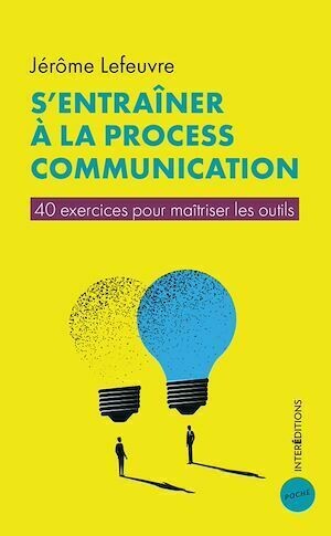 S'entraîner à la Process Communication - Jérôme Lefeuvre - InterEditions