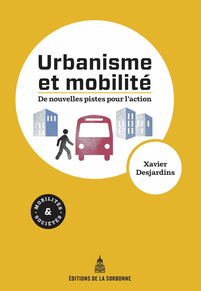 Urbanisme et mobilité - Xavier Desjardins - Éditions de la Sorbonne